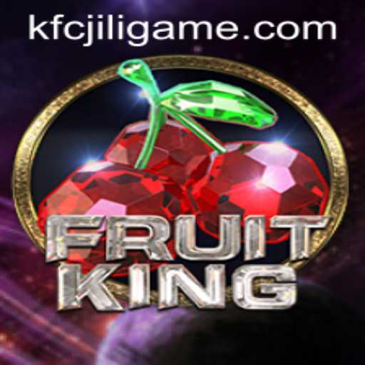 Discover the World of FruitKing: The Comprehensive Guide to Mastering Kfcjili