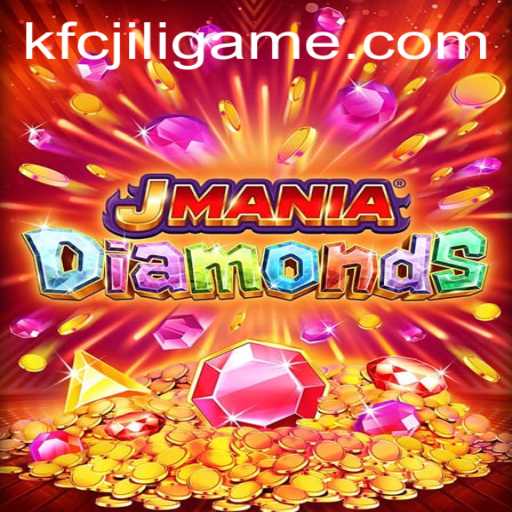 Discover the Thrill of JManiaDiamonds with a Twist of Kfcjili