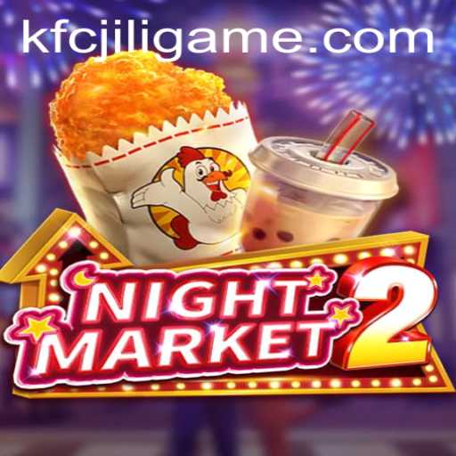 Exploring NightMarket2: The Thrilling World of KFCJili